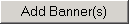 Add Banner(s) button